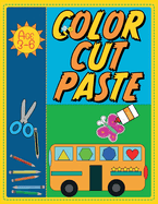 Color, Cut, Paste: Learn to Use Scissors from 3 Years Old and up