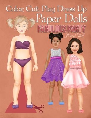 Color, Cut, Play Dress Up Paper Dolls, Fabulous Party: Fashion Activity Book, Paper Dolls for Scissors Skills and Coloring - Tinli, Basak