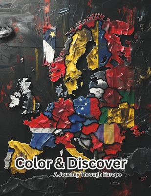 Color & Discover: A Journey Through Europe: Learning and coloring European countries - Ladaru, Catalin