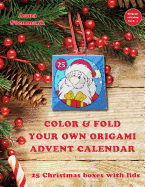 Color & Fold Your Own Origami Advent Calendar - 25 Christmas Boxes with Lids: Us Edition