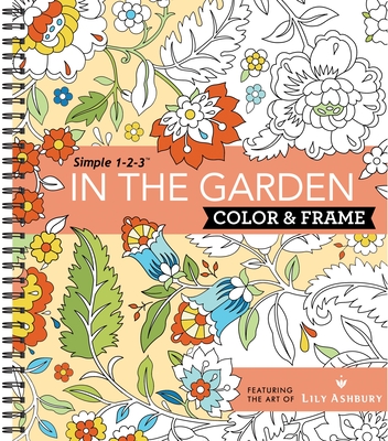 Color & Frame - In the Garden (Adult Coloring Book) - New Seasons, and Publications International Ltd, and Lily Ashbury (Illustrator)