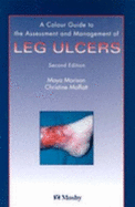 Color Guide to the Nursing Management of Leg Ulcers - Moffatt, Christine, CBE, Ma, PhD, RGN, and Morison, Moya, Ba, Msc, PhD