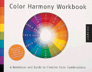 Color Harmony Workbook: A Workbook and Guide to Creative Color Combinations - Sawahata, Lesa (Editor)