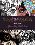 Color Her Journey: The Coloring Book Created To Inspire