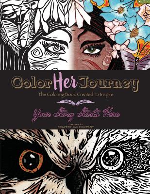 Color Her Journey: The Coloring Book Created To Inspire - O'Connor, Billy, and O'Connor, Julie, and Company, Bravery and