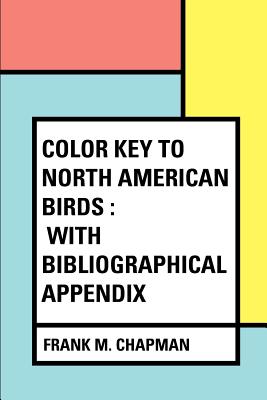 Color Key to North American Birds: With Bibliographical Appendix - Chapman, Frank M