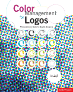 Color Management for Logos: A Comprehensive Guide for Graphic Designers - Drew, John, Dr., and Meyer, Sarah