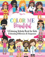 Color Me Beautiful: A Coloring Activity Book For Girls Ages 5+: Celebrating Differences & Uniqueness