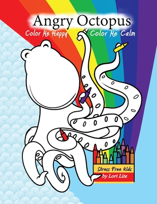 Color Me Calm Angry Octopus Color Me Happy - Lite, Lori, and Stasuyk, Max, and Lite, Austin