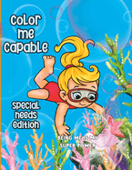 Color Me Capable: Special Needs Edition Being Me Is My Super Power