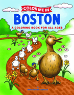 Color Me in Boston: A Coloring Book for All Ages