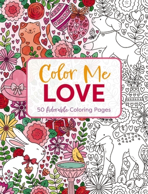 Color Me Love: A Valentine's Day Coloring Book - Editors of Cider Mill Press