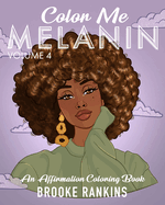 Color Me Melanin (Volume 4): An Affirmation Coloring Book