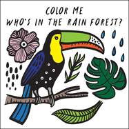 Color Me: Who's in the Rain Forest?: Watch Me Change Color in Water