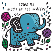 Color Me: Who's in the Water?: Watch Me Change Colour in Watervolume 4