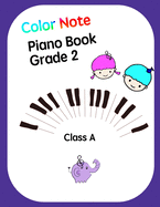Color Note Piano Book Grade2 Class A: Music piano books designed for children over 3 years of age