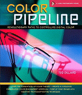Color Pipeline: Revolutionary Paths to Controlling Digital Color - Dillard, Ted
