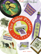 Color Printer Idea Book: 40 Cool and Practical Things to Make with Your Color Printer - Hall, Kay