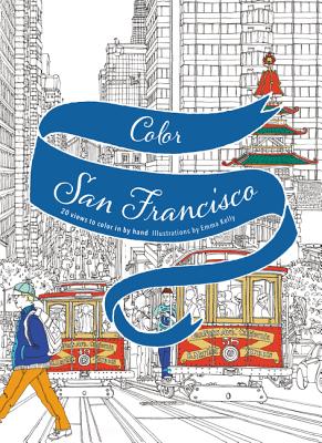 Color San Francisco: 20 Views to Color in by Hand - Kelly, Emma