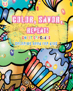 Color, Savor, Repeat!: Sweet Cupcakes Coloring Book for Kids