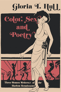 Color, Sex & Poetry: Three Women Writers of the Harlem Renaissance
