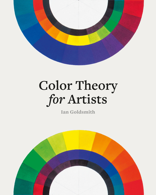 Color Theory for Artists - Goldsmith, Ian