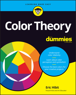 Color Theory for Dummies - Hibit, Eric