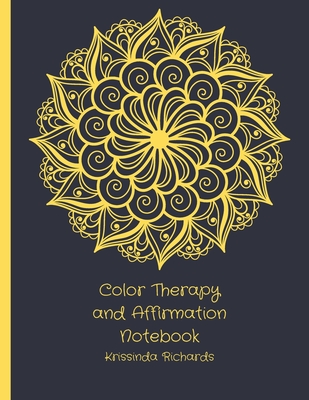Color Therapy and Affirmation Notebook: To Relieve Stress - Richards, Krissinda