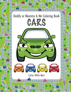 Color with Me! Daddy or Mommy & Me Coloring Book: Cars