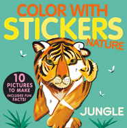 Color with Stickers: Jungle: 10 Pictures to Make - Includes Fun Facts!