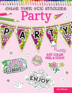 Color Your Own Stickers Party: Just Color, Peel & Stick