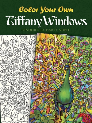 Color Your Own Tiffany Windows - Tiffany, Louis Comfort, and Noble, Marty
