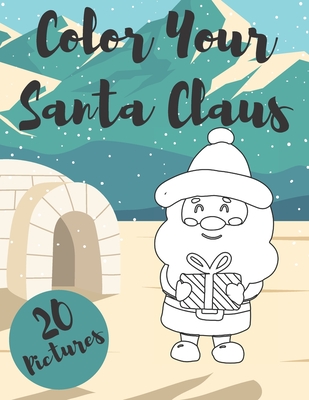 Color Your Santa Claus: Coloring Book, Perfect Christmas Gift or Present for Kids or Toddlers - Santi, Lorenzo