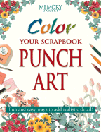 Color Your Scrapbook Punch Art: Fun and Easy Ways to Add Realistic Detail!