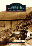 Colorado and Southern Railway: Clear Creek Narrow Gauge