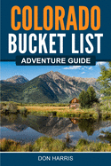 Colorado Bucket List Adventure Guide