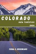 Colorado Gu?a Tur?stico 2024