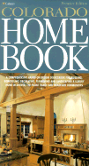 Colorado Home Book: A Comprehensive Hands-On Design Sourcebook for Building, Remodeling, Decorating, Furnishing and Landscaping a Luxury Home in Denver, the Front Range and Mountain Communities