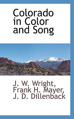 Colorado in Color and Song - Wright, J W