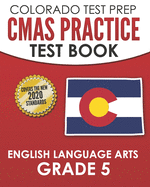 COLORADO TEST PREP CMAS Practice Test Book English Language Arts Grade 5: Preparation for the CMAS ELA Tests