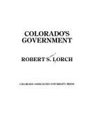 Colorado's Government - Lorch, Robert S.