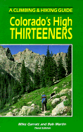 Colorados High Thirteeners: A Climbing and Hiking Guide - Garratt, Mike, and Martin, Bob