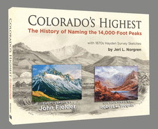 Colorado's Highest: The History of Naming the 14,000-Foot Peaks