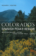 Colorado's Spanish Peaks Region: An Exploration Guide to History, Natural History, Trails, and Drives