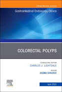 Colorectal Polyps, an Issue of Gastrointestinal Endoscopy Clinics: Volume 32-2