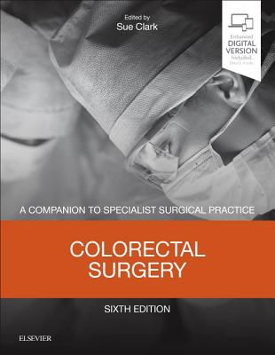 Colorectal Surgery: A Companion to Specialist Surgical Practice - Clark, Sue (Editor)