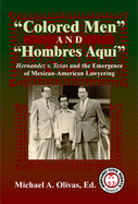 Colored Men and Hombres Aqui: Hernandez V. Texas and the Emergence of Mexican-American Lawyering