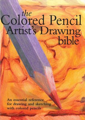 Colored Pencil Artist's Drawing Bible: An Essential Reference for Drawing and Sketching with Colored Pencils - Strother, Jane