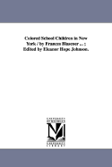 Colored School Children in New York / by Frances Blascoer ...; Edited by Eleanor Hope Johnson. - Blascoer, Frances