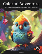 Colorful Adventure: A Captivating Coloring Book for Children